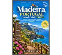 Guía de viaje de Madeira, Portugal 2027: aventuras costeras, senderos panorámicos, joyas ocultas, sabores locales e itinerarios sencillos.