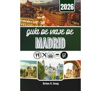 GUÍA DE VIAJE DE MADRID 2026: El recurso integral para una planificación sin esfuerzo y unos días inolvidables