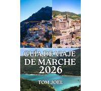 GUÍA DE VIAJE DE MARCHE: Una guía práctica para descubrir la región oculta de Italia: escapadas costeras, aventuras en la montaña, ciudades ... regional y consejos de viaje inteligentes.