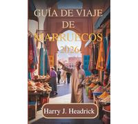 Guía de viaje de Marruecos 2026: Descubra las encantadoras tradiciones y los pintorescos paisajes del norte de África.