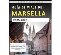 Guía De Viaje De Marsella 2025-2026: Descubre las joyas ocultas, las aventuras costeras y las delicias culinarias del sur de Francia