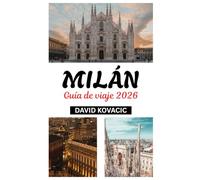 Guía de viaje de Milán 2026: Fiebre Olímpica en la Capital de la Moda: Guía de viaje de Milán 2026 sobre Eventos, Comida, Arte y Aventura
