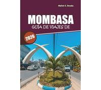 Guía de viaje de Mombasa 2026: Playas, cultura suajili, fauna y itinerarios fáciles para la escapada perfecta a la costa de Kenia