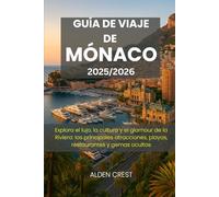 GUÍA DE VIAJE DE MÓNACO 2025/2026: Explora el lujo, la cultura y el glamour de la Riviera: las principales atracciones, playas, restaurantes y gemas ocultas