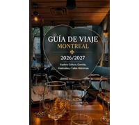 GUÍA DE VIAJE DE MONTREAL 2026/2027