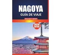 Guía de viaje de Nagoya, 2026: Su manual definitivo para explorar las atracciones imperdibles, la comida local, los itinerarios y las excursiones de un día en la vibrante ciudad de Japón