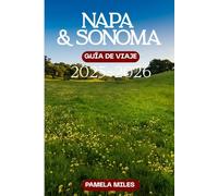 Guía de viaje de Napa y Sonoma 2025-2026: Aventuras en la región vinícola, bodegas ocultas, delicias culinarias y escapadas panorámicas para todos los viajeros