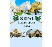 Guía de viaje de Nepal 2026: Descubra senderos ocultos, festivales coloridos y tesoros espirituales