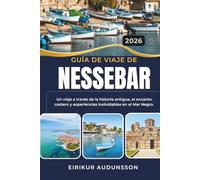 GUÍA DE VIAJE DE NESSEBAR 2026: Un viaje a través de la historia antigua, el encanto costero y experiencias inolvidables en el Mar Negro.