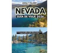Guía de viaje de Nevada 2026: Aventura en Las Vegas, el lago Tahoe, la presa Hoover y joyas ocultas en todo el Estado de Plata