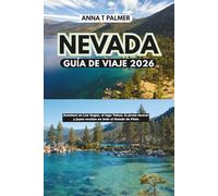 Guía de viaje de Nevada 2026: Aventura en Las Vegas, el lago Tahoe, la presa Hoover y joyas ocultas en todo el Estado de Plata
