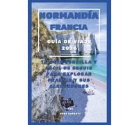 Guía de Viaje de Normandía, Francia 2026: Tu guía sencilla y fácil de seguir para explorar Francia y sus alrededores