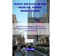 Guía de viaje de Nueva York 2025-2026: Descubra la ciudad que nunca duerme: consejos exclusivos, atracciones imperdibles y secretos locales. (Guías de viaje definitivas)