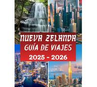 Guía de viaje de Nueva Zelanda 2025-2026: Descubra las principales atracciones, joyas ocultas, itinerarios de expertos y consejos de viaje esenciales ... conexión. (The Ultimate Travel Guide Series)
