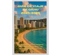 Guía de viaje de Oahu 2025/2026: Planifique de manera más inteligente, explore más profundamente y cree recuerdos que duren toda la vida