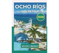 GUÍA DE VIAJE DE OCHO RÍOS 2026: Explore el paraíso de la costa norte de Jamaica con consejos locales, gemas ocultas, mapas e ideas de aventuras para 2025-2026