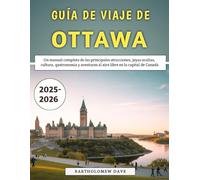 Guía De Viaje De Ottawa 2025-2026: Un manual completo de las principales atracciones, joyas ocultas, cultura, gastronomía y aventuras al aire libre en la capital de Canadá