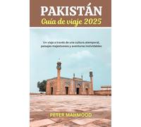 Guía de viaje de Pakistán 2025: Viaje a través de una cultura intemporal, paisajes majestuosos y aventuras inolvidables.