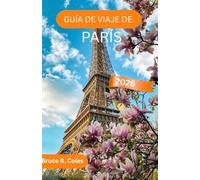 GUÍA DE VIAJE DE PARÍS 2026: Descubre lugares emblemáticos, cafés con encanto, barrios escondidos y consejos de expertos para un viaje inolvidable