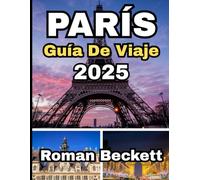 Guía de viaje de París: Tu guía privilegiada para descubrir la Ciudad de la Luz: desde lugares emblemáticos hasta rincones ocultos, gastronomía, moda ... para una experiencia parisina inolvidable.