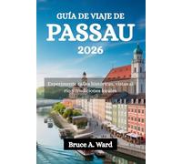 GUÍA DE VIAJE DE PASSAU 2026: Experimente calles históricas, vistas al río y tradiciones locales
