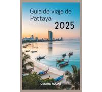 Guía de viaje de Pattaya 2025: Descubra playas, islas, vida nocturna, gastronomía, compras, hoteles, excursiones de un día, cultura, aventura, vacaciones familiares y vacaciones de lujo