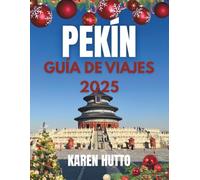 GUÍA DE VIAJE DE PEKÍN PARA NAVIDAD 2025