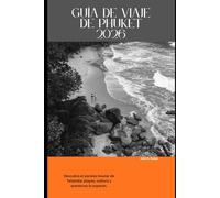 Guía de viaje de Phuket 2026: Descubra el paraíso insular de Tailandia: playas, cultura y aventuras le esperan. (2026 Travel Companion)