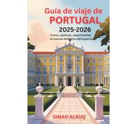 Guía de viaje de Portugal 2025-2026: Comer, explorar, experimentar: el manual definitivo del experto