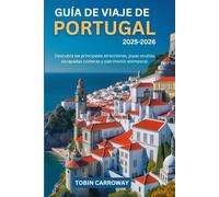 Guía de viaje de Portugal 2025-2026: Descubra las principales atracciones, joyas ocultas, escapadas costeras y patrimonio atemporal.