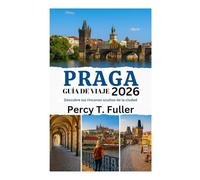GUÍA DE VIAJE DE PRAGA 2026: Descubre los rincones ocultos de la ciudad
