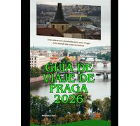 Guía de viaje de Praga 2026: Una referencia detallada para vivir Praga más allá de las rutas turísticas (WorldSmart Travel Guide Series 2026)