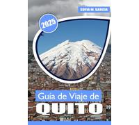 Guía de Viaje de Quito: Un viaje a través del corazón histórico de Ecuador, la cultura vibrante, la belleza natural y los paisajes impresionantes