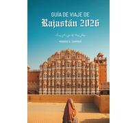 GUÍA DE VIAJE DE Rajastán 2026: Un viaje colorido a través del estado real de la India