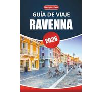 Guía de viaje de Rávena, 2026: Descubre la historia antigua, el arte impresionante, los lugares emblemáticos, los sabores locales y los consejos de ... para una experiencia italiana inolvidable