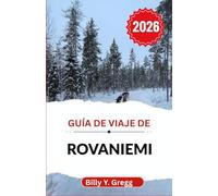 Guía de viaje de Rovaniemi 2026: Descubra las aventuras estacionales, la herencia sami y la belleza siempre cambiante de la frontera polar.