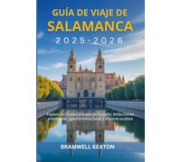 Guía de viaje de Salamanca 2025-2026: Explora la Ciudad Dorada de España: Atracciones principales, gastronomía local y tesoros ocultos