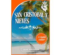 Guía de viaje de San Cristóbal y Nieves 2025-2026: Consejos útiles y esenciales para explorar San Cristóbal y Nieves antes de partir