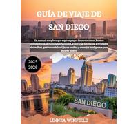 GUÍA DE VIAJE DE SAN DIEGO 2025-2026: Un manual completo que explora playas impresionantes, barrios emblemáticos, atracciones principales, aventuras ... ocultas y consejos inteligentes para ah...