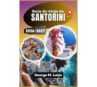Guía de viaje de Santorini 2026/2027: Planifica tu viaje a las islas griegas con consejos de expertos sobre pueblos de calderas, playas volcánicas, ... en barco y recomendaciones para todo el año.