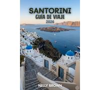 Guía de Viaje de Santorini 2026: Consejos prácticos para planificar tu viaje, explorar las principales atracciones y viajar con confianza. (incluye un mapa)