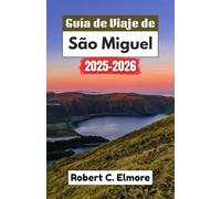 Guía de Viaje de São Miguel 2025-2026: Consejos prácticos sobre restaurantes, actividades, transporte y excursiones únicas