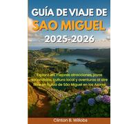 GUÍA DE VIAJE DE SAO MIGUEL 2025-2026: Explora las mejores atracciones, joyas escondidas, cultura local y aventuras al aire libre en la isla de São Miguel en las Azores