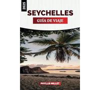 GUÍA DE VIAJE DE SEYCHELLES 2025: Explorando Anse Georgette, Vallée de Mai y los auténticos sabores criollos