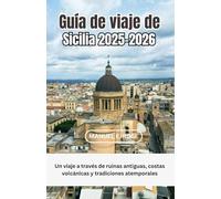 Guía de viaje de Sicilia 2025-2026: Un viaje a través de ruinas antiguas, costas volcánicas y tradiciones atemporales