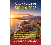 Guía de viaje de Sicilia 2026: Descubre ruinas antiguas, playas impresionantes, cocina local y gemas ocultas en la isla más cautivadora de Italia