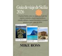 Guía de viaje de Sicilia 2026: Explora Sicilia como un auténtico local: las mejores ciudades, playas espectaculares, comida callejera, lugares históricos y consejos prácticos para viajar en 2026.