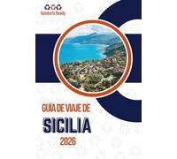 GUÍA DE VIAJE DE SICILIA 2026: Regiones, consejos y herramientas prácticas para explorar con confianza.