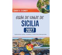 GUÍA DE VIAJE DE SICILIA 2027: Explorando costas, ciudades y tradiciones atemporales