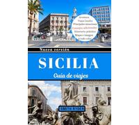 GUÍA DE VIAJE DE SICILIA: Maravillas antiguas, costas impresionantes, gastronomía auténtica y tesoros ocultos de la joya insular de Italia